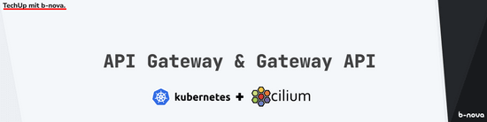 Eine Einführung in API-Gateways und die Cilium Implementation der Kubernetes Gateway-API